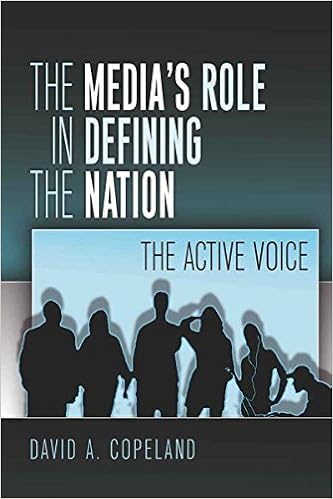 The Media’s Role in Defining the Nation: The Active Voice (Mediating American History)