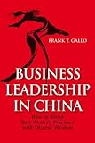 Business Leadership in China: How to Blend BestWestern Practices with Chinese Wisdom