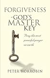Forgiveness: Pray the Most Powerful Prayer on Earth! by 