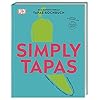 Simply Tapas: Das superschnelle Tapas-Kochbuch