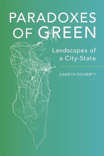 Paradoxes of green: landscapes of a city-state