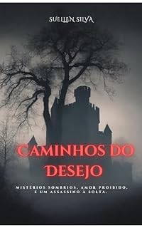 Livro Caminhos do Desejo : Mistérios sombrios, amor proibido, e um assassino à solta.