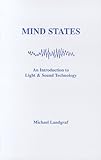 Mind States: An Introduction to Light & Sound Technology by