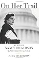 On Her Trail: My Mother, Nancy Dickerson, TV News' First Woman Star