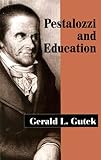 Pestalozzi and Education, Gutek, Gerald L., 1577660919