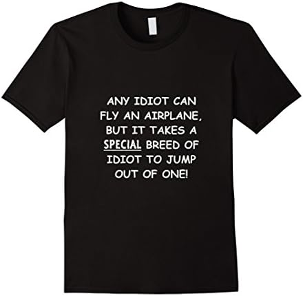 Any idiot can fly an airplane funny skydiving T-Shirt