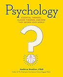 Psychology: Essential Thinkers, Classic Theories, and How They Inform Your World