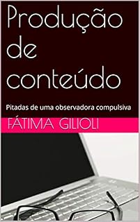 Livro Produção de conteúdo: Pitadas de uma observadora compulsiva