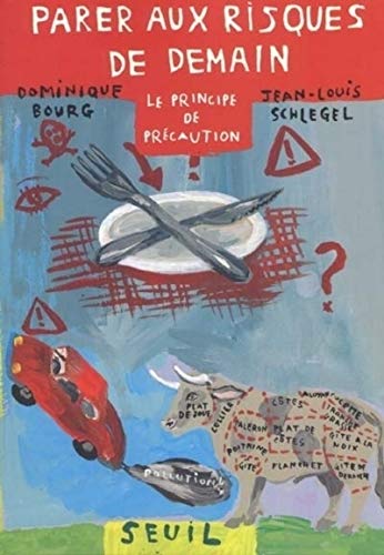 Parer aux risques de demain : le principe de précaution by Dominique Bourg, Jean-Louis Schlegel