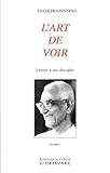 L'art de voir : Tome 1, Lettres à ses disciples by