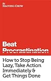 Beat Procrastination: Simple Strategies to Stop Being Lazy & Get Important Things Done (The Warrior Guides)