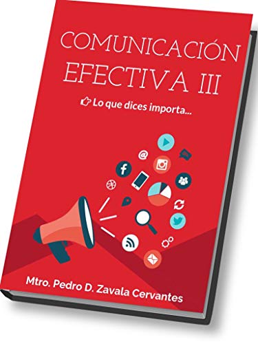 Comunicación Efectiva III: Lo que dices importa...