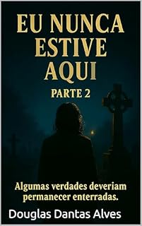 Livro Eu nunca estive aqui : Algumas verdades deveriam permanecer enterradas.