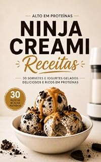 Livro Livro de Receitas Ninja Creami Rico em Proteínas: 30 Receitas de Sorvetes Proteicos e Iogurtes Gelados para Ninja Creami | Sobremesas Saudáveis, Cremosas e Fáceis de Fazer em Casa