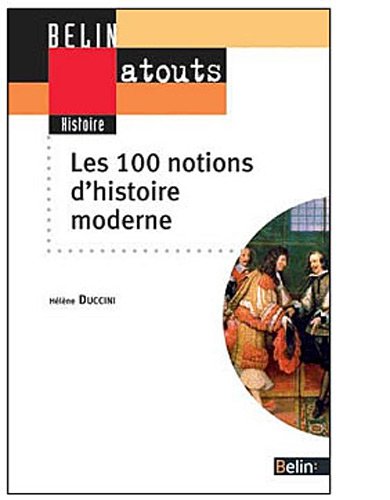 Les  100 notions d'histoire moderne