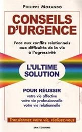 Conseils d'urgence face aux conflits relationnels, aux difficultés de la vie, à l'agressivité
