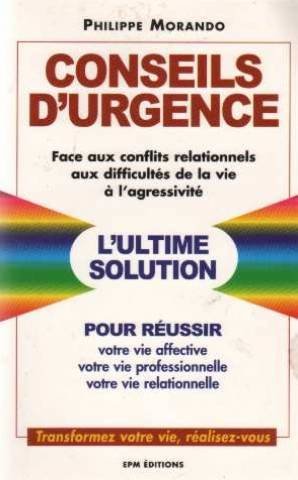 Conseils d'urgence face aux conflits relationnels, aux difficultés de la vie, à l'agressivité
