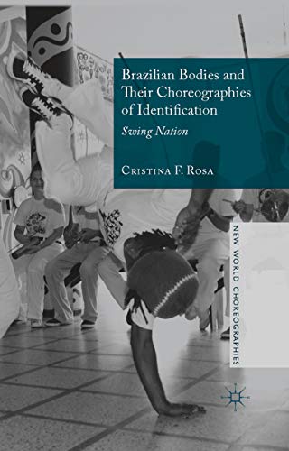 Brazilian Bodies and Their Choreographies of Identification: Swing Nation (New World Choreographies)