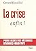 La crise, enfin ! : Pour solder des décennies d'échecs collectifs by 