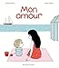 Mon amour [ My Love ] French (A.M. ALB.ILL.C.) (French Edition) by 