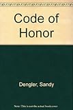Front cover for the book Code of Honor by Sandy Dengler