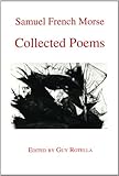 Samuel French Morse Collected Poems, Morse, Samuel French, 0943373352