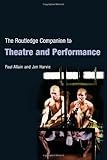 The Routledge Companion to Theatre and Performance (Routledge Companions) by Paul Allain, Jen Harvie