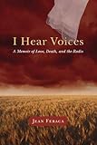 I Hear Voices: A Memoir of Love, Death, and the Radio by 