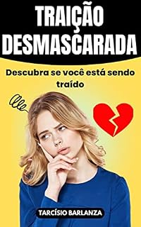 Livro TRAIÇÃO DESMASCARADA: Descubra os Segredos da Traição e como se Proteger