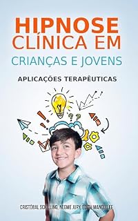 Livro HIPNOSE CLÍNICA EM CRIANÇAS E JOVENS: APLICAÇÕES TERAPÊUTICAS