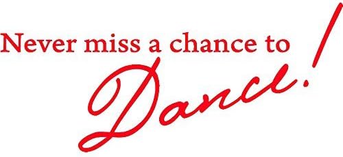 Red 51" X 22" Never miss a chance to Dance! Vinyl Wall Decal Decor Art Sticker