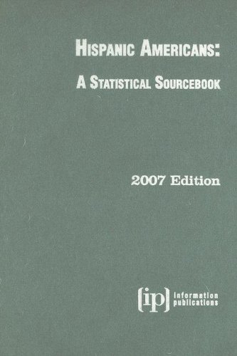 Hispanic Americans 2007: A Statistical Sourcebook (American Profiles; Hispanic Americans) by Information Publications