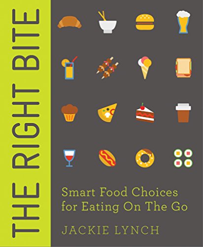The Right Bite: Smart Food Choices for Eating On The Go by Jackie Lynch