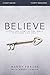 Believe Study Guide with DVD: Living the Story of the Bible to Become Like Jesus