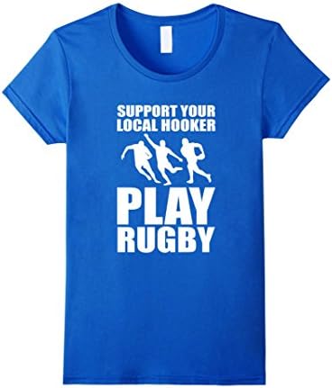 Women's Support Your Local Hooker. Play Rugby T-Shirt Large Royal Blue