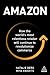 Amazon: How the World's Most Relentless Retailer will Continue to Revolutionize Commerce by Natalie Berg, Miya Knights