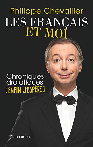 Les Français et moi: chroniques drolatiques (enfin j'espère)