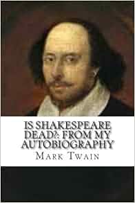 Is Shakespeare Dead From My Autobiography Mark Twain