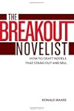 The Breakout Novelist: How to Craft Novels That Stand Out and Sell