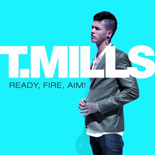 T. Mills - Ready, Fire, Aim! - Zortam Music