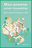 Mon premier achat immobilier: De la recherche du bien au crédit (French Edition) by