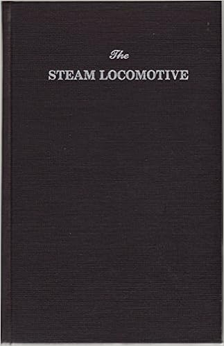 The Steam Locomotive Its Theory Operation And Economics