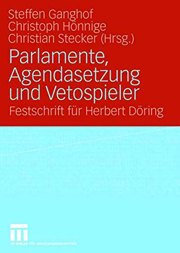 Parlamente, Agendasetzung und Vetospieler: Festschrift für Herbert Döring (Germ…