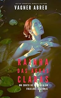 Livro Rainha das Águas Claras [Conto]: Um Conto de Fadas no Folclore Brasileiro