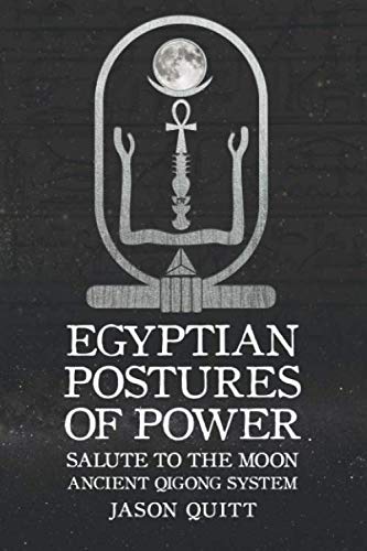 Salute To The Moon: Egyptian Postures Of Power - Level 2 (Volume 2) by Jason Quitt