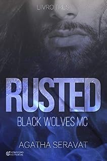 Livro RUSTED (Black Wolves MC Livro 3)