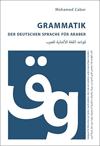 Download Grammatik Der Deutschen Sprache Fur Araber Geeignet Fur Menschen Aus Syrien Dem Irak Saudi Arabien Libyen U A Mohamed Cabur Pdf Ssupguitoobers