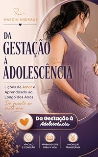 Livro Da Gestação à Adolescência: Lições de Amor e Aprendizado ao Longo dos Anos - Do quarto ao sexto ano