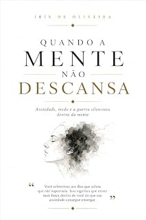 Livro Quando a Mente Não Descansa: Ansiedade, medo e a guerra silenciosa dentro da mente