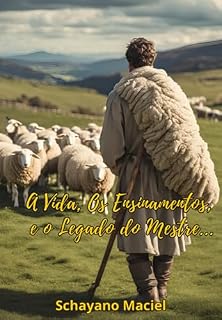 Livro A Vida, Os Ensinamentos, E O Legado Do Mestre...